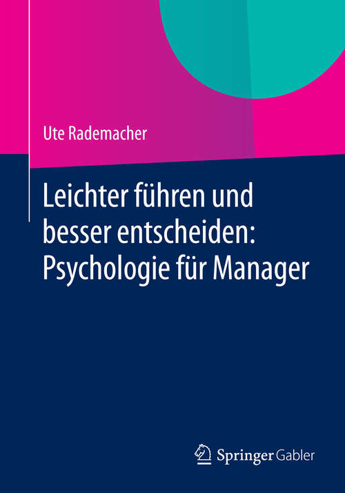 Book cover of Leichter führen und besser entscheiden: Psychologie Für Manager (2014)