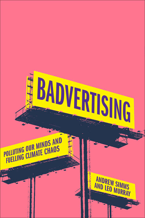 Book cover of Badvertising: Polluting Our Minds and Fuelling Climate Chaos