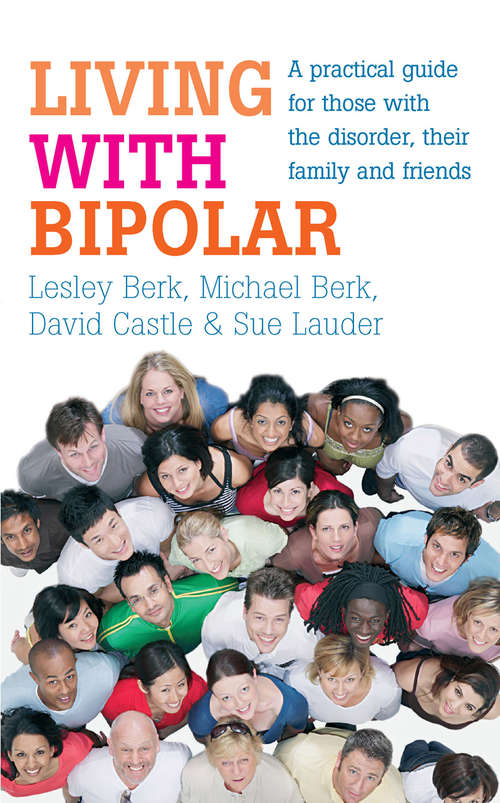 Book cover of Living with Bipolar: A practical guide for those with the disorder, their family and friends