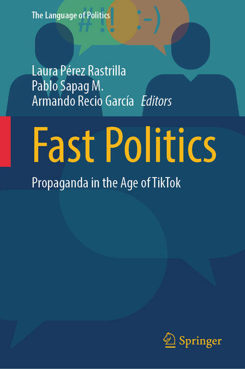 Book cover of Fast Politics: Propaganda in the Age of TikTok (1st ed. 2023) (The Language of Politics)