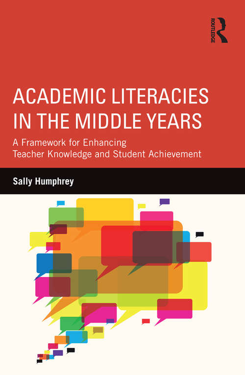 Book cover of Academic Literacies in the Middle Years: A Framework for Enhancing Teacher Knowledge and Student Achievement