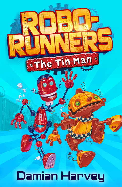 Book cover of The Tin Man: Book 1 (Robo-Runners #1)