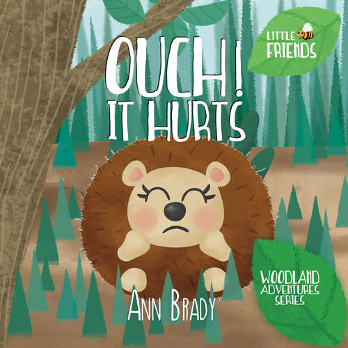 Book cover of Ouch! It Hurts (Little Friends: Woodland Adventures Series #4)