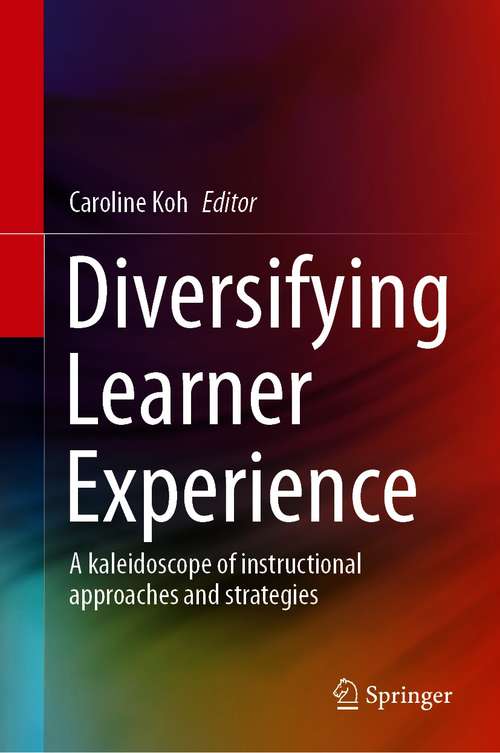 Book cover of Diversifying Learner Experience: A kaleidoscope of instructional approaches and strategies (1st ed. 2020)