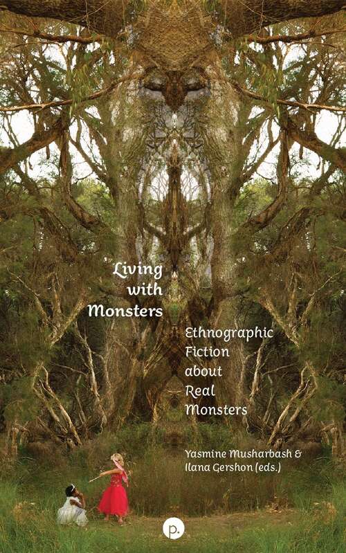 Book cover of Living with Monsters: Ethnographic Fiction about Real Monsters