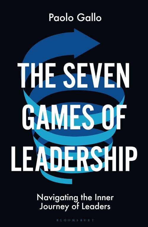 Book cover of The Seven Games of Leadership: Navigating the Inner Journey of Leaders