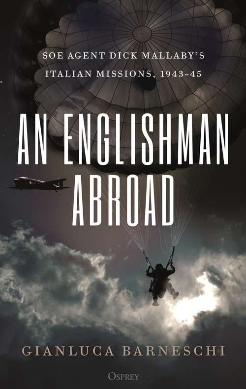 Book cover of An Englishman Abroad: SOE agent Dick Mallaby’s Italian missions, 1943–45