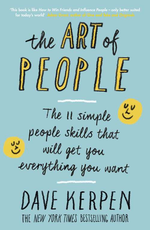 Book cover of The Art of People: The 11 Simple People Skills That Will Get You Everything You Want