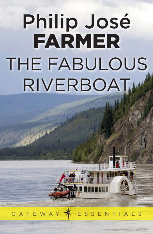 Book cover of The Fabulous Riverboat: Including To Your Scattered Bodies Go And The Fabulous Riverboat (Gateway Essentials #2)