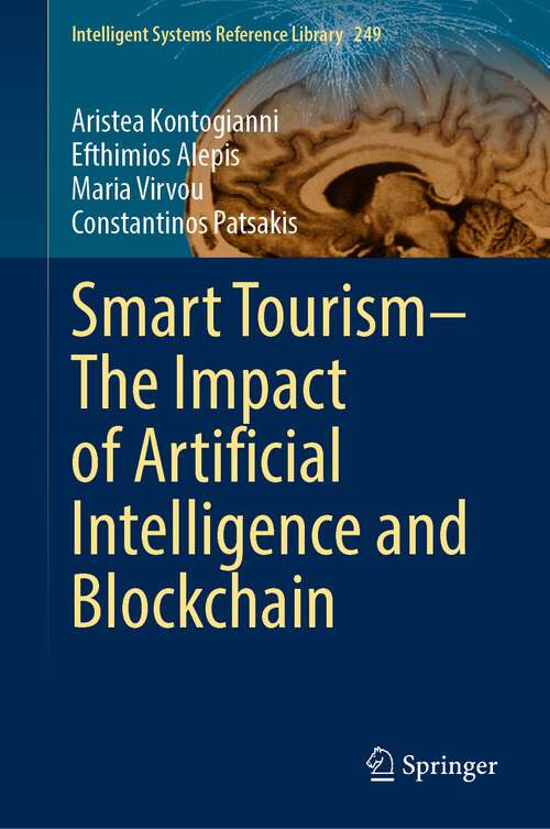 Book cover of Smart Tourism–The Impact of Artificial Intelligence and Blockchain (1st ed. 2024) (Intelligent Systems Reference Library #249)