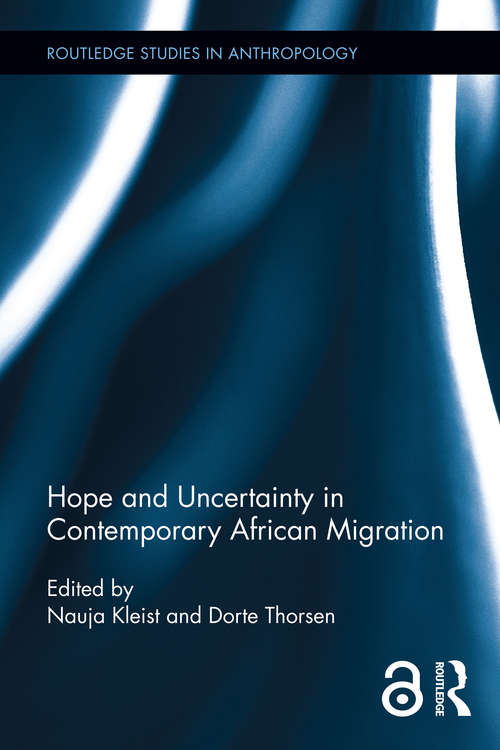 Book cover of Hope and Uncertainty in Contemporary African Migration (Routledge Studies in Anthropology)