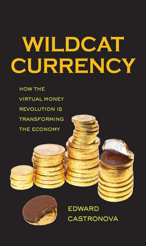 Book cover of Wildcat Currency: How the Virtual Money Revolution Is Transforming the Economy