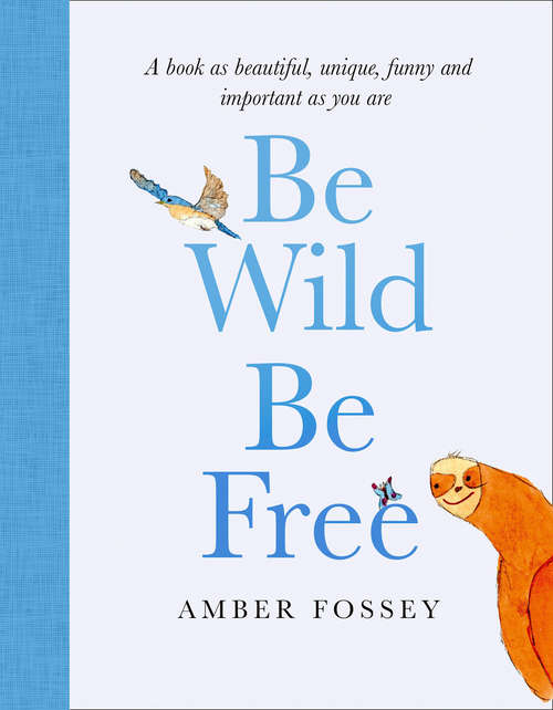 Book cover of Be Wild, Be Free