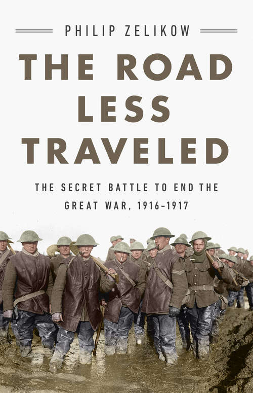 Book cover of The Road Less Traveled: The Secret Battle to End the Great War, 1916-1917