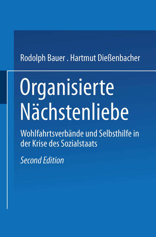 Book cover of Organisierte Nächstenliebe: Wohlfahrtsverbände und Selbsthilfe in der Krise des Sozialstaats (2. Aufl. 1995)