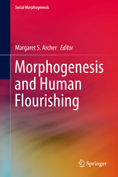 Book cover of Morphogenesis and Human Flourishing (Social Morphogenesis)