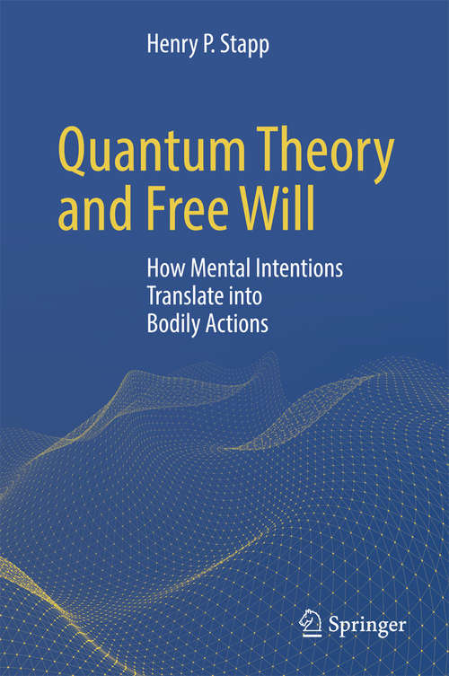 Book cover of Quantum Theory and Free Will: How Mental Intentions Translate into Bodily Actions
