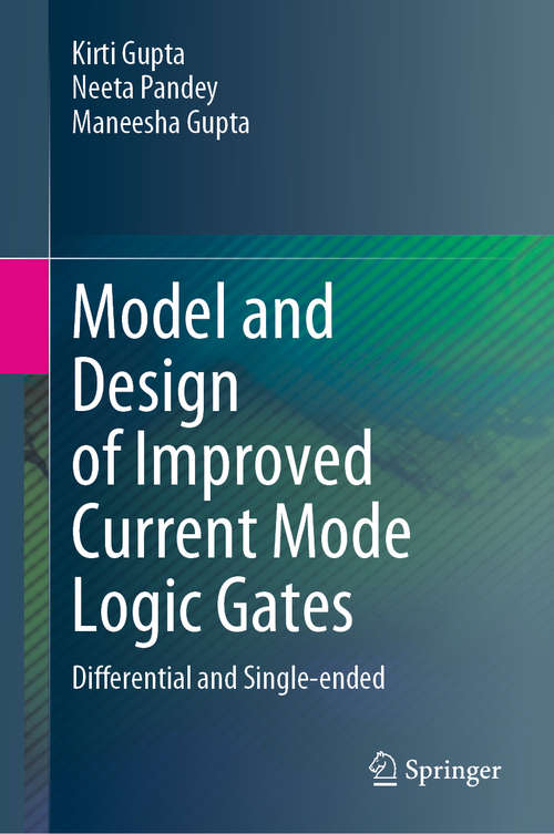 Book cover of Model and Design of Improved Current Mode Logic Gates: Differential and Single-ended (1st ed. 2020)