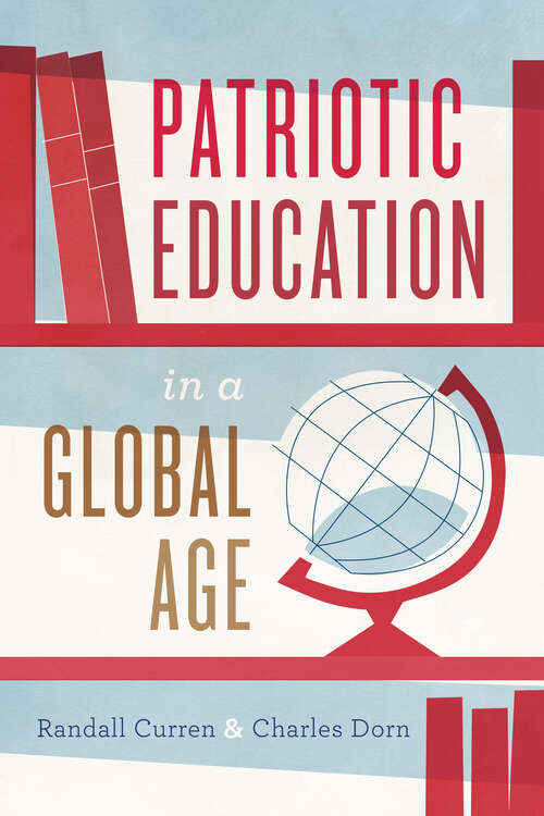 Book cover of Patriotic Education in a Global Age (History and Philosophy of Education Series)