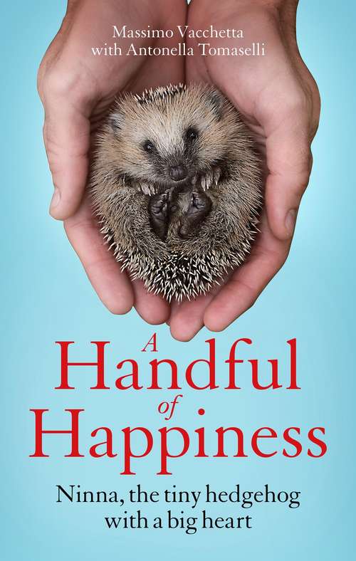 Book cover of A Handful of Happiness: Ninna, the tiny hedgehog with a big heart