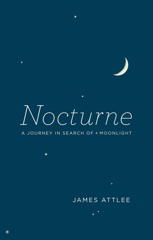 Book cover of Nocturne: A Journey in Search of Moonlight