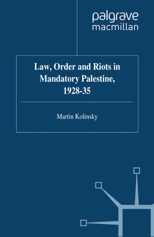 Book cover of Law, Order and Riots in Mandatory Palestine, 1928-35 (1993) (Studies in Military and Strategic History)
