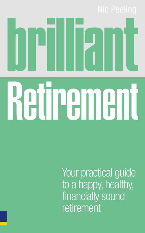 Book cover of Brilliant Retirement: Everything you need to know and do to make the most of your golden years (Brilliant Lifeskills)