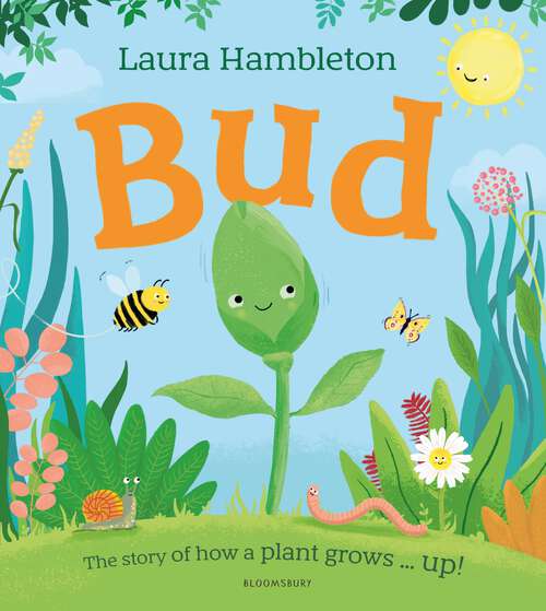 Book cover of Bud: The story of how a plant grows ... up!