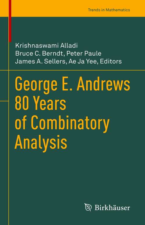 Book cover of George E. Andrews 80 Years of Combinatory Analysis (1st ed. 2021) (Trends in Mathematics)