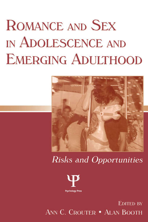Book cover of Romance and Sex in Adolescence and Emerging Adulthood: Risks and Opportunities (Penn State University Family Issues Symposia Series)