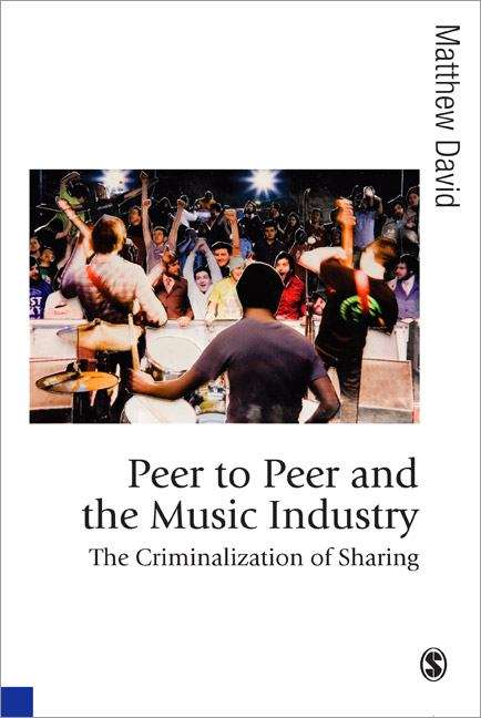 Book cover of Peer To Peer And The Music Industry: The Criminalization Of Sharing (PDF)