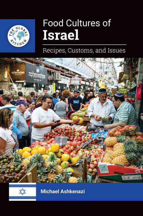 Book cover of Food Cultures of Israel: Recipes, Customs, and Issues (The Global Kitchen)