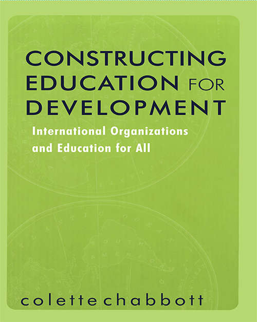 Book cover of Constructing Education for Development: International Organizations and Education for All (Reference Books in International Education)