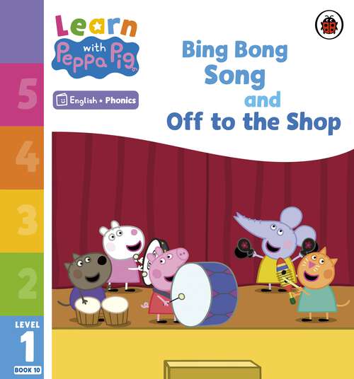 Book cover of Learn with Peppa Phonics Level 1 Book 10 – Bing Bong Song and Off to the Shop (Learn with Peppa)