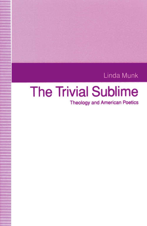 Book cover of The Trivial Sublime: Theology and American Poetics (1st ed. 1992)