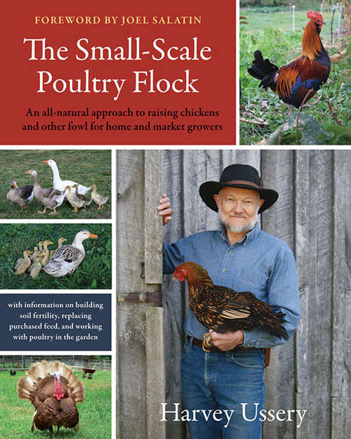 Book cover of The Small-Scale Poultry Flock: An All-Natural Approach to Raising Chickens and Other Fowl for Home and Market Growers