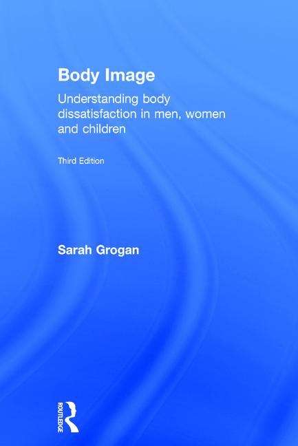 Book cover of Body Image: Understanding Body Dissatisfaction In Men, Women And Children (PDF)