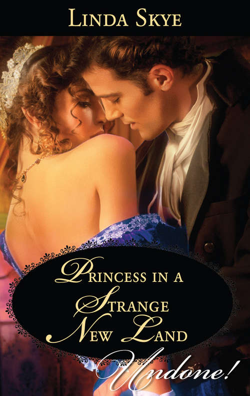 Book cover of Princess In A Strange New Land (ePub First edition) (Mills And Boon Historical Undone Ser.)