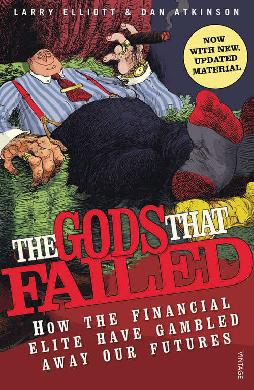 Book cover of The Gods That Failed: How the Financial Elite Have Gambled Away Our Futures
