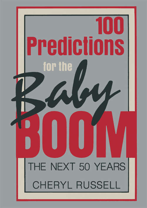 Book cover of 100 Predictions for the Baby Boom: The Next 50 Years (1987)