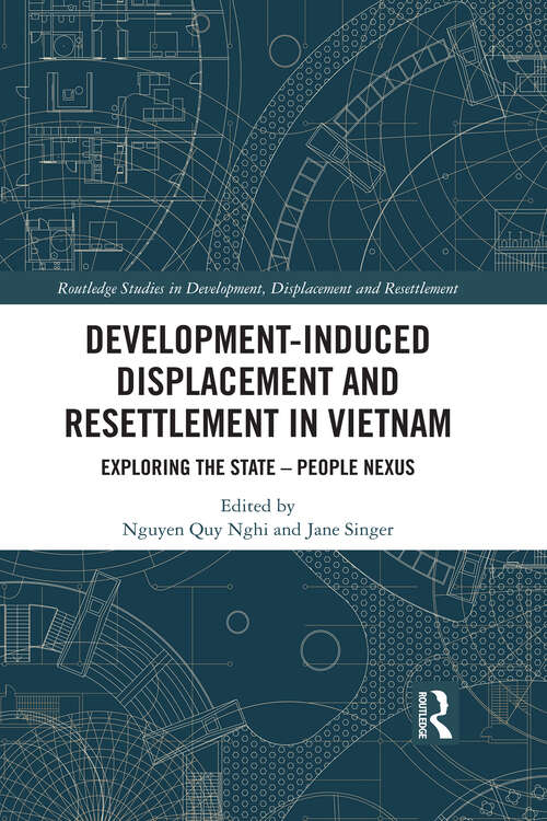 Book cover of Development-Induced Displacement and Resettlement in Vietnam: Exploring the State – People Nexus (Routledge Studies in Development, Displacement and Resettlement)