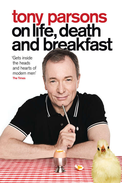 Book cover of Tony Parsons on Life, Death and Breakfast (ePub edition)