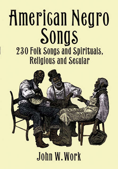Book cover of American Negro Songs: 230 Folk Songs and Spirituals, Religious and Secular