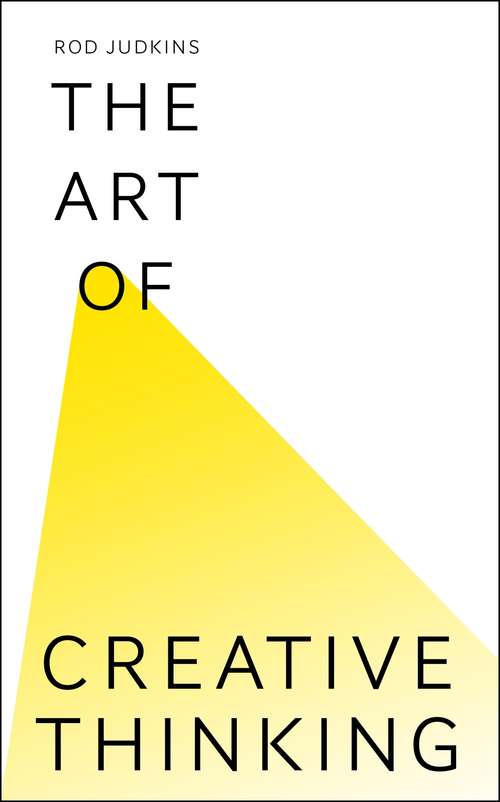 Book cover of The Art of Creative Thinking: 89 Ways To See Things Differently
