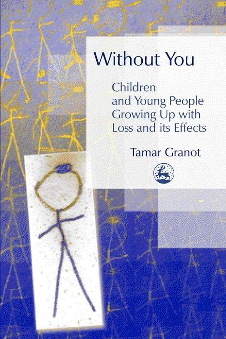 Book cover of Without You – Children and Young People Growing Up with Loss and its Effects (PDF)