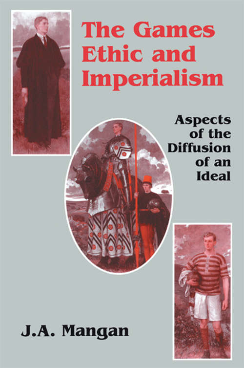 Book cover of The Games Ethic and Imperialism: Aspects of the Diffusion of an Ideal (2) (Sport in the Global Society)