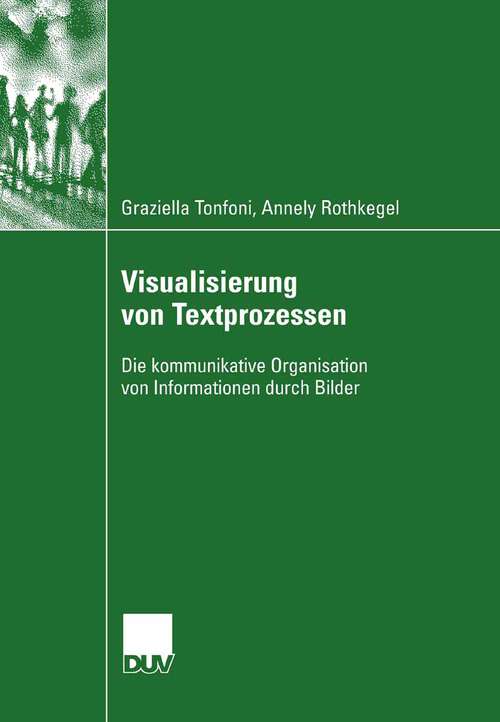 Book cover of Visualisierung von Textprozessen: Die kommunikative Organisation von Informationen durch Bilder (2007)