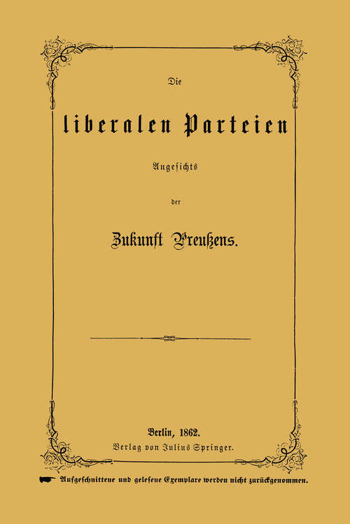 Book cover of Die liberalen Parteien Angesichts der Zukunft Preußens (1862)