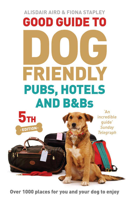 Book cover of Good Guide to Dog Friendly Pubs, Hotels and B&Bs: 5th Edition