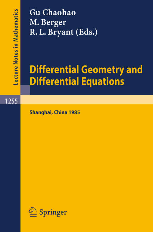 Book cover of Differential Geometry and Differential Equations: Proceedings of a Symposium, held in Shanghai, June 21 - July 6, 1985 (1987) (Lecture Notes in Mathematics #1255)